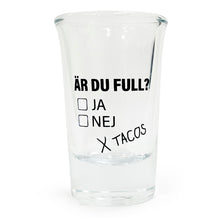 Snapsglas, Är du full? Ja-Nej-Tacos
