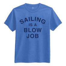 T-shirt, Sailing Is A Blow Job S